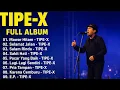 Lagu TIPE-X Full Album Terbaik Sepanjang Masa 🎶 | Kumpulan Lagu Hits Pilihan