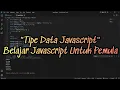 TIPE DATA JAVASCRIPT - BELAJAR JAVASCRIPT UNTUK PEMULA