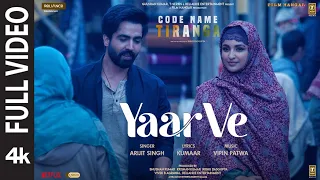 Yaar Ve (Full Video) Code Name Tiranga | Arijit Singh | Parineeti, Harrdy | Vipin,Kumaar | Bhushan K