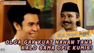 olga gak kuat nahan tawa kalo udah bareng sama opie kumis olga pengen insyaf