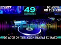 Download Lagu SAMPAI KU MATI REMIX - BY DJ AGUS ON THE MIX || SPECIAL BREND NEW SONG BLOK SONG|| FULL BASS.