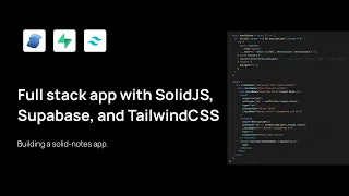 How to create a full stack app with SolidJS Supabase and TailwindCSS
