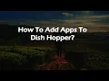 How To Add Apps To Dish Hopper