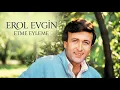 EROL EVGİN - ETME EYLEME (1977)