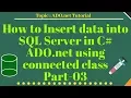 How to insert data into SQL Server in C ADO net using connected class Part-03