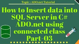 How to insert data into SQL Server in C ADO net using connected class Part-03