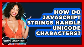 How Do JavaScript Strings Handle Unicode Characters - JavaScript Toolkit