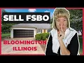 How To Sell YOUR home FSBO For Sale By Owner in Bloomington Illinois