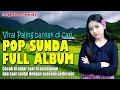 Download Lagu POP SUNDA LAWAS FULL ALBUM VIRAL PALING BANYAK DI CARI || COCOK UNTUK DI PERJALANAN DAN SAAT SANTAI