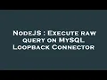 NodeJS Execute raw query on MySQL Loopback Connector
