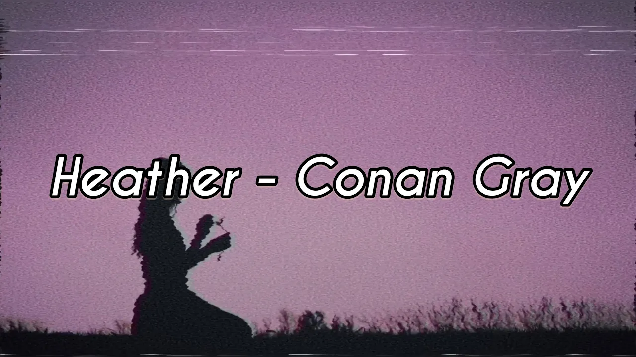 Heather - Conan Gray (Lyrics) (Slowed Down) (Reverb)