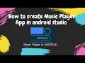 How to make a Music Player Application in Android Studio