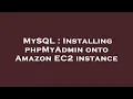 MySQL Installing phpMyAdmin onto Amazon EC2 instance