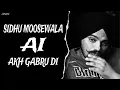 AKH GABRU DI - SIDHU MOOSEWALA SIDHU AI SONG ( HUSTINDER ) MUSIC IRON BEAT