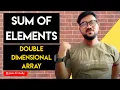 Sum of Elements in Double Dimensional Array Array Day 15 ICSE