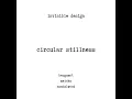 circular stillness - invisible design