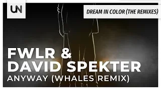 Download FWLR \u0026 David Spekter - Anyway (Whales Remix) MP3