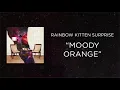 Rainbow Kitten Surprise - Moody Orange [Official Audio]