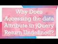 Why Does Accessing the data Attribute in jQuery Return Undefined
