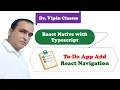 Enabling React Navigation in ToDo App React Native Typescript Project Dr Vipin Classes