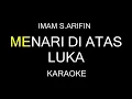 Download Lagu MENARI DI ATAS LUKA - Imam S Arifin (Karaoke)