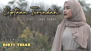 Download CIPTAAN TERINDAH - FERA QUEEN COVER BY RISTI TRIAS MP3