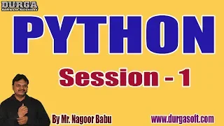 PYTHON tutorials Session - 1 by Mr Nagoor Babu On 31-01-2020 3PM