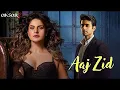 Download Lagu Aaj Zid Kar Raha Hai Dil | Arijit Singh | Zareen Khan | Mithoon | Aksar 2