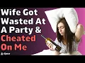 Wife Got Wasted At Bachelorette Party And Cheated On Me Reddit Relationships Cheating