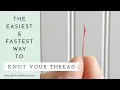 The Fastest And Easiest Way To Knot Your Thread