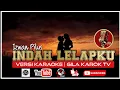 Download Lagu IZWAN PILUS - INDAH LELAPKU (VERSI KARAOKE) | GILA KAROK TV