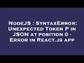 NodeJS SyntaxError Unexpected Token P in JSON at position 0 - Error in React js app