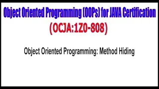 OCJA 1Z0 - 808 Object Oriented Programming Method Hiding