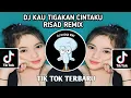 Download Lagu DJ KAU TIGAKAN CINTAKU - ANDAIKAN ENGKAU TAHU BETAPA HATIKU MENCINTAIMU RISAD REMIX TIK TOK TERBARU