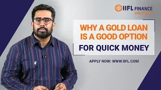 Why a gold loan is a good option? | IIFL Finance | Gold Loan