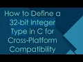 How to Define a 32-bit Integer Type in C for Cross-Platform Compatibility
