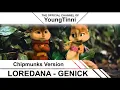 LOREDANA- GENICK (Chipmunks Version) - HD