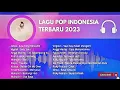 Download Lagu Lagu Pop Terbaru 2023 TikTok Viral 'TOP Hits Spotify Indonesia 2023' | Lagu Hits 2023