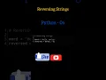 Reversing strings in PYTHON is so easy