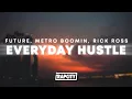 Download Lagu Future, Metro Boomin, Rick Ross - Everyday Hustle (Lyrics)