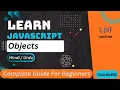 JavaScript Objects Tutorial in Create Print and Add Methods to Objects