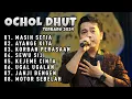 Download Lagu OCHOL DHUT FULL ALBUM TERBARU 2024 ‼️ Masih Setia - Ayange Kita