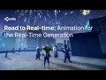 The Road to Realtime Animation for the Real-time Generation