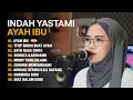 Download Lagu INDAH YASTAMI AYAH IBU -  ALBUM TERBARU 2023