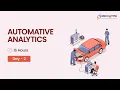 Automative Analytics Day 2 16 Hours Course 360DigiTMG