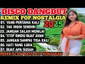 Download Lagu DISCO DANGDUT REMIX POP NOSTALGIA POPULER VIRAL 2025 || SPESIAL TEMBANG POP KENANGAN ENAK DI DENGAR 