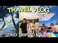 TRAVEL VLOG TRIO TRIP TO NOOSA beach days with friends nights out more