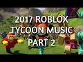 Lagu 2017 Roblox Tycoon Music - PT2