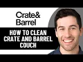 HOW TO CLEAN CRATE AND BARREL COUCH 2026 FULL GUIDE
