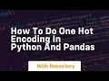 How to do one hot encoding in python and pandas
